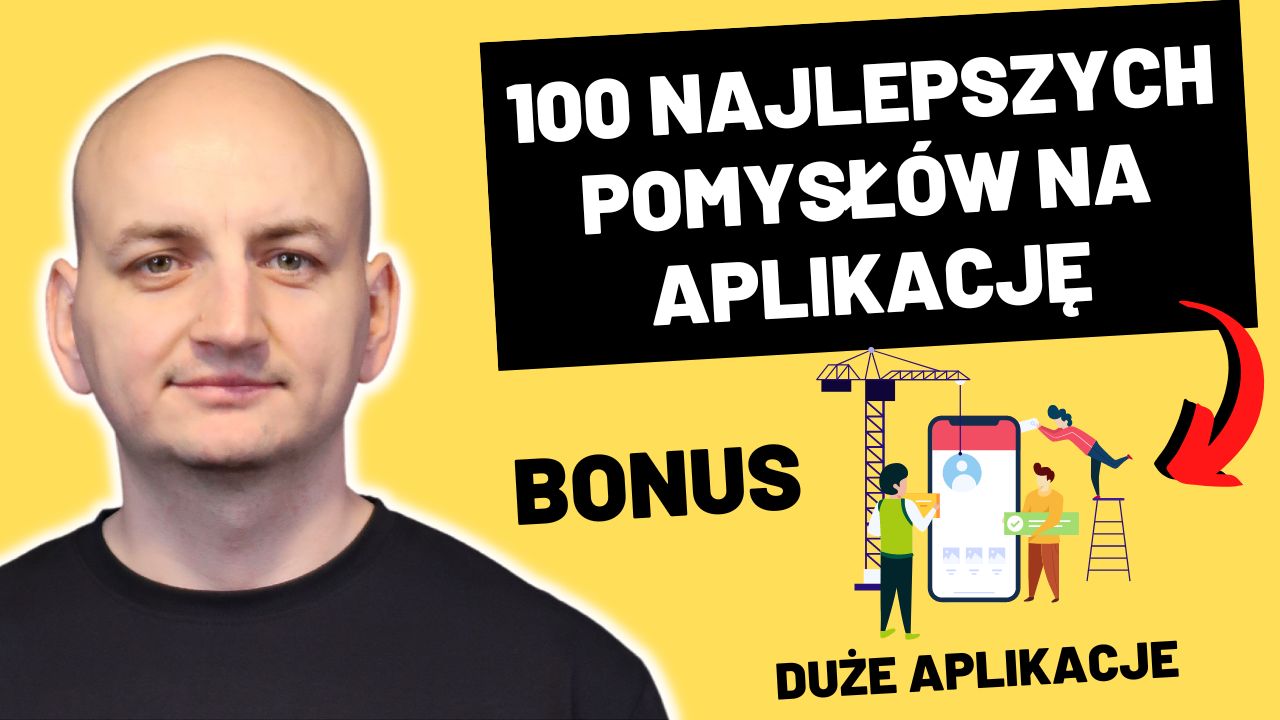 100 Najlepszych Pomysłów Na Aplikacje – Nauczysz Się Programować i Zbudujesz Portfolio (Bonus – Kopie Dużych Aplikacji)