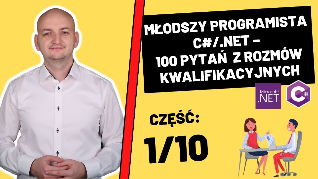 100 Pytań (i Odpowiedzi!) z Rozmów Kwalifikacyjnych Dla Młodszych Programistów C#/.NET (Część 1/10)