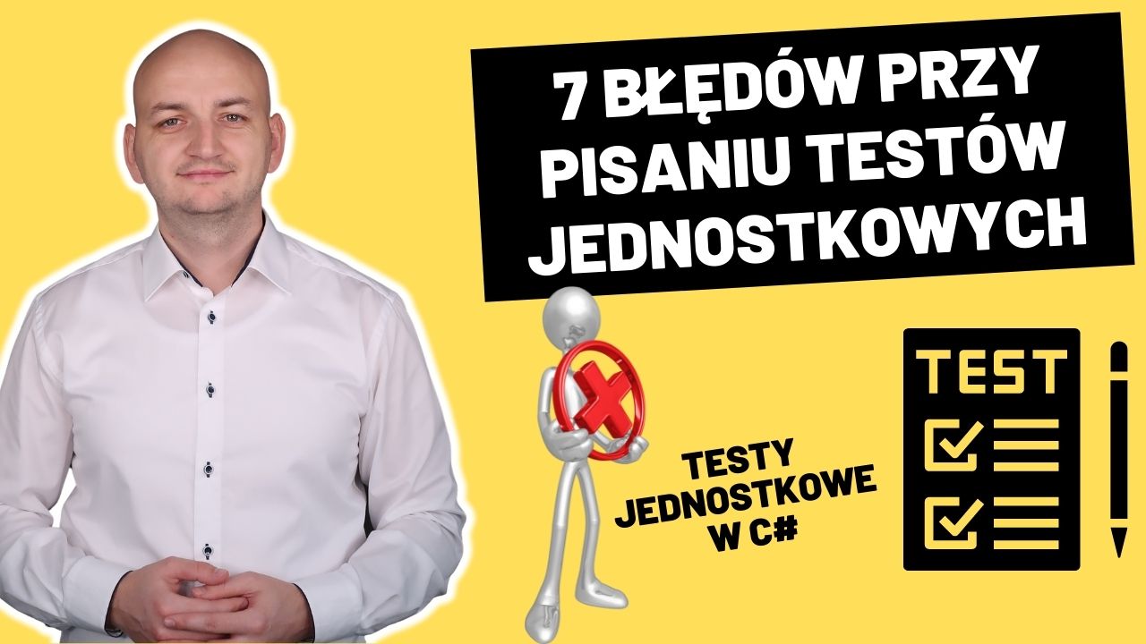 7 Podstawowych Błędów Programistów Podczas Pisania Testów Jednostkowych