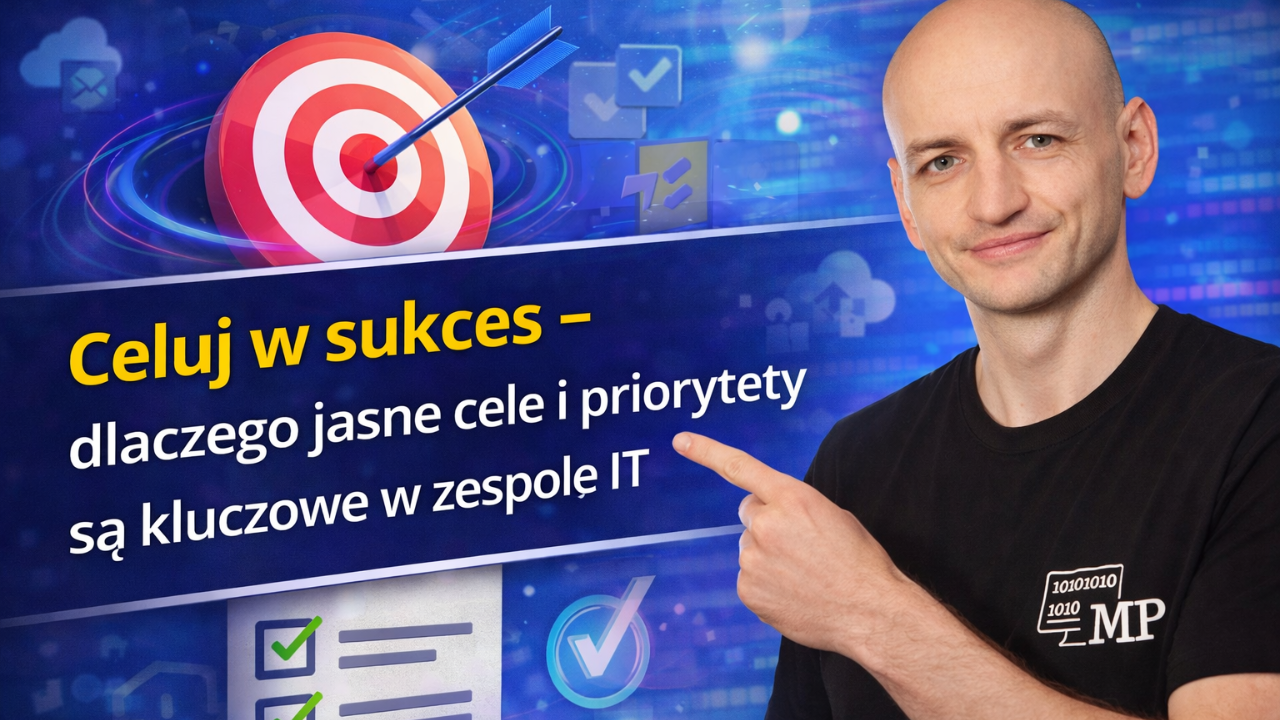 Celuj w Sukces - Dlaczego Jasne Cele i Priorytety Są Kluczowe w Zespole IT
