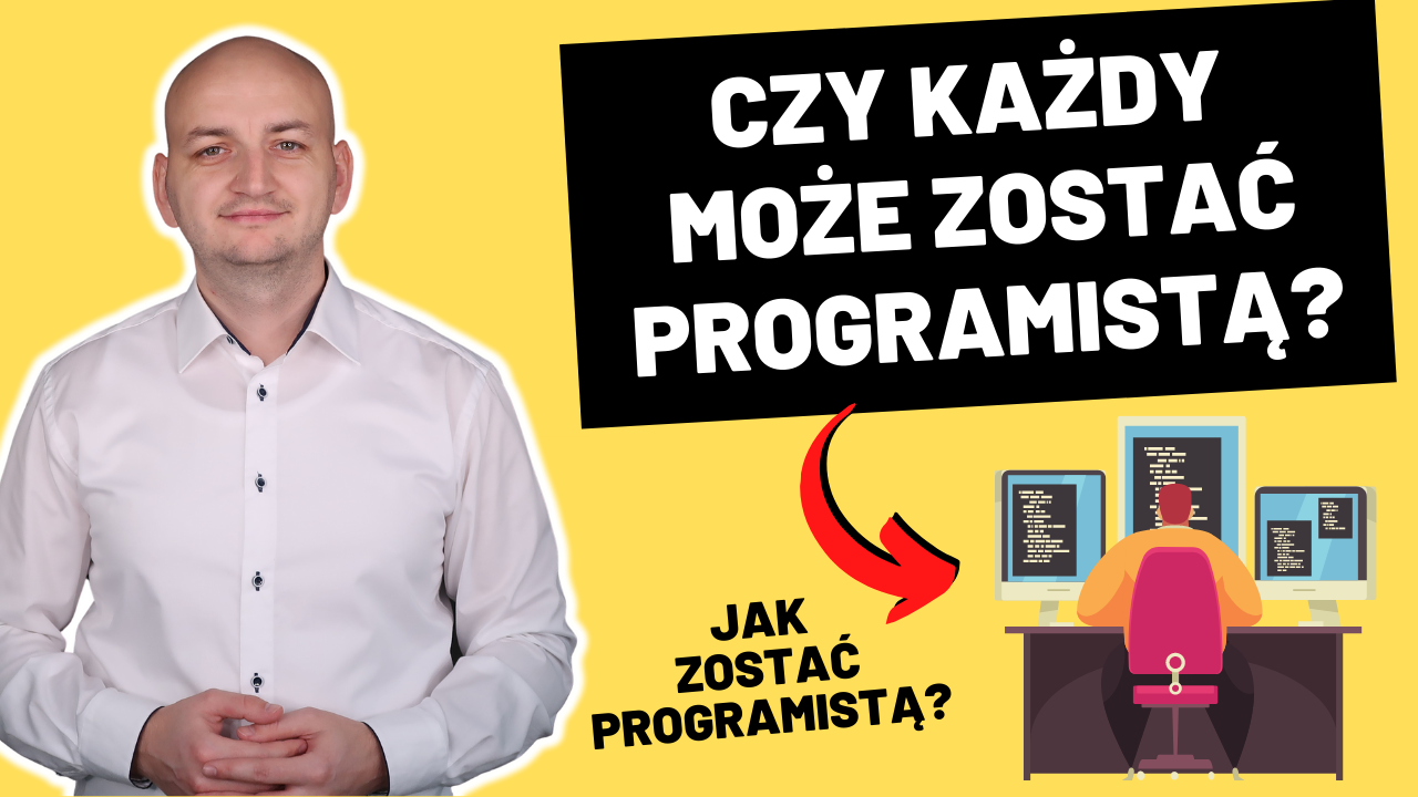 Czy Programowanie Jest Dla Każdego? Kto Może Zostać Programistą?