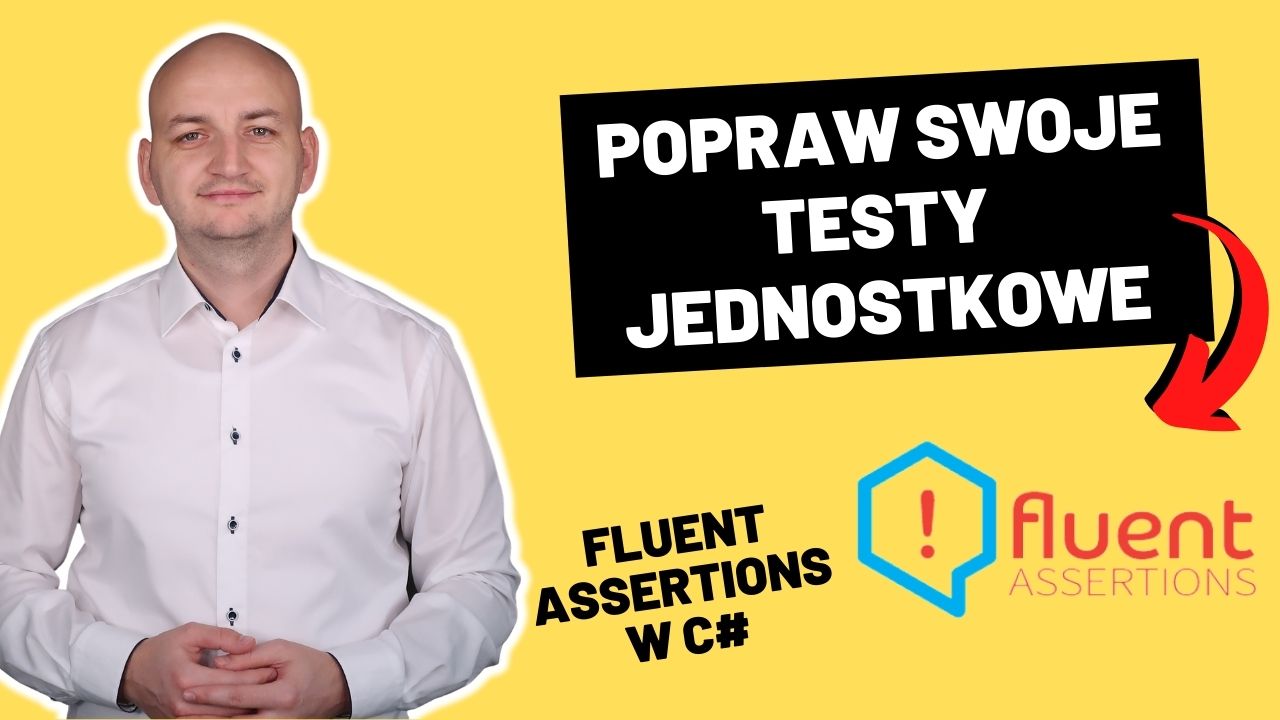 FluentAssertions – Płynne Assercje w Testach Jednostkowych