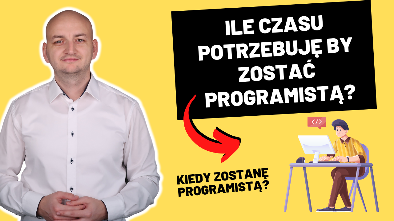 Ile Czasu Zajmuje Nauka Programowania Od Zera? Ile Czasu Potrzebuję By Nauczyć Się Podstaw?