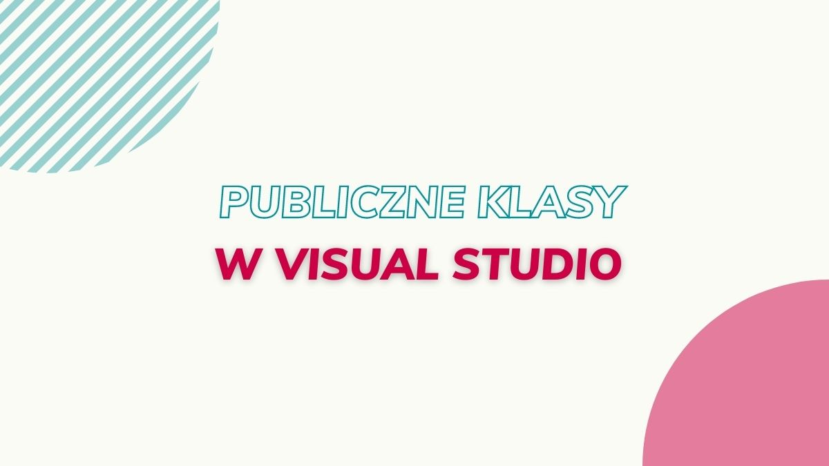 Jak Tworzyć Nowe Klasy w Visual Studio Domyślnie z Modyfikatorem Public?