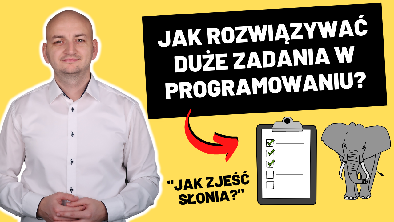 Jak Zjeść Słonia? Czyli Jak Podejść Do Dużego Zadania i Projektu?