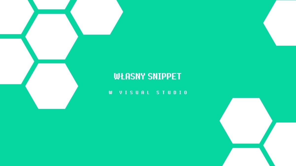 Kilka Prostych Kroków Jak Stworzyć Własnego Snippeta w Visual Studio