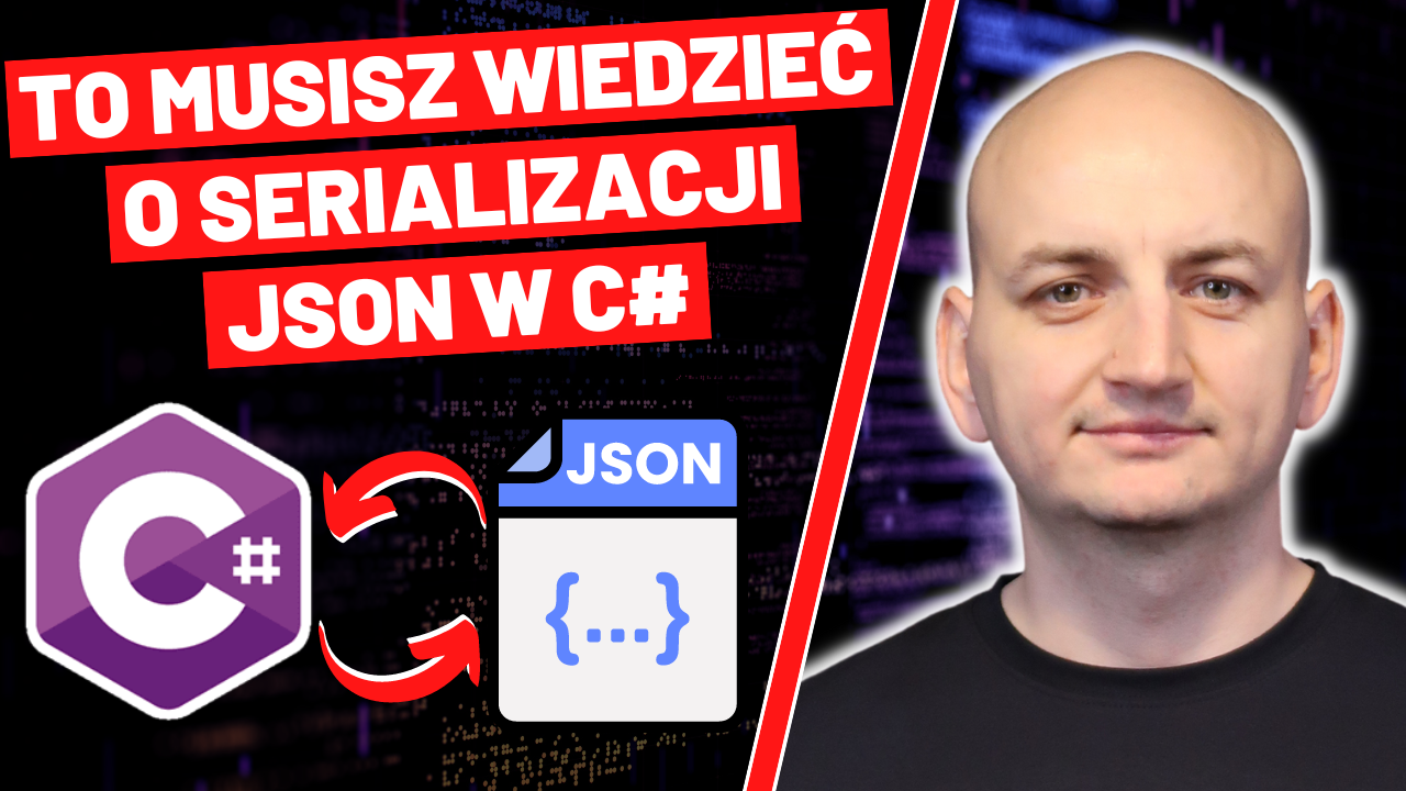 To Musisz Wiedzieć o Serializacji i Deserializacji JSON w C#