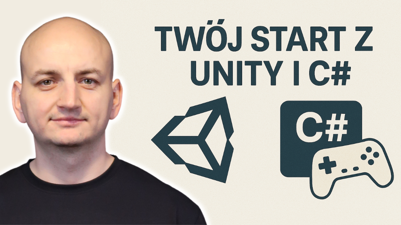 Twój Start z Unity i C# - Pierwsze Kroki w Tworzeniu Gier