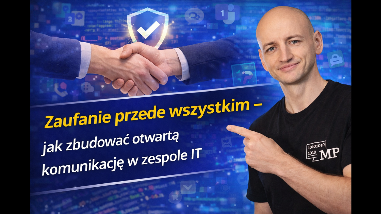 Zaufanie Przede Wszystkim - Jak Zbudować Otwartą Komunikację w Zespole IT