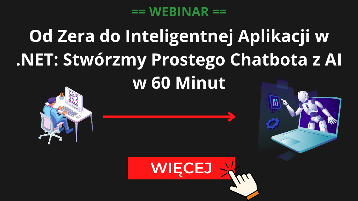 Od Zera do Inteligentnej Aplikacji w .NET: Stwórzmy Prostego Chatbota z AI w 60 Minut